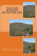 The Day Whiskey River Ran Dry