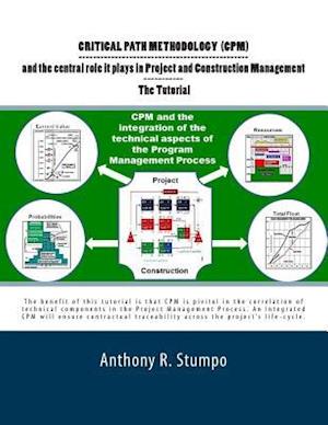 Critical Path Methodology (CPM) and the Central Role It Plays in Project and Construction Management - The Tutorial