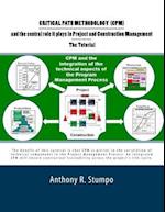 Critical Path Methodology (CPM) and the Central Role It Plays in Project and Construction Management - The Tutorial