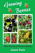 Growing Berries - How to Grow and Preserve Berries