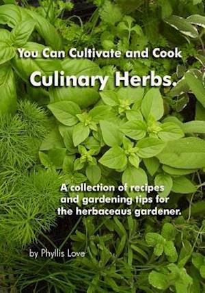 You Can Cultivate and Cook Culinary Herbs.