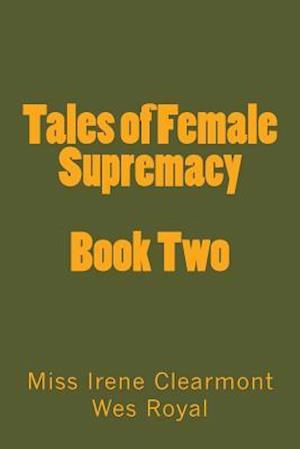 Tales of Female Supremacy - Book Two