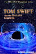 Tom Swift and the Galaxy Ghosts