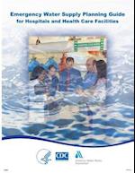 Emergency Water Supply Planning Guide for Hospitals and Health Care Facilities