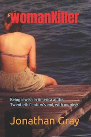 womanKiller: Being Jewish in America at the Twentieth Century's end, with murder?