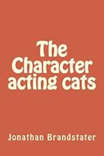 The Character Acting Cats