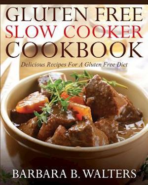 Gluten Free Slow Cooker Cookbook