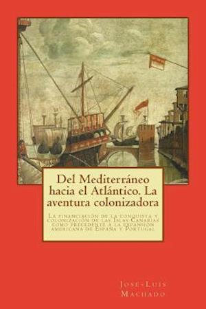 del Mediterraneo Hacia El Atlantico. La Aventura Colonizadora