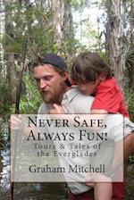 Never Safe, Always Fun!: Tours & Tales of the Everglades 