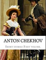 Anton Chekhov, First Volume.