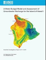 A Water-Budget Model and Assessment of Groundwater Recharge for the Island of Hawai?i