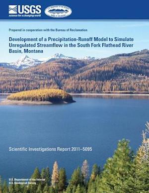 Development of a Precipitation-Runoff Model to Simulate Unregulated Streamflow in the South Fork Flathead River Basin, Montana