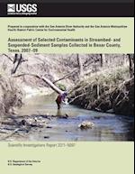 Assessment of Selected Contaminants in Streambed- And Suspended-Sediment Samples Collected in Bexar County, Texas, 2007?09