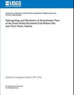 Hydrogeology and Simulation of Groundwater Flow at the Green Valley Reclaimed Coal Refuse Site Near Terre Haute, Indiana