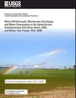 Water Withdrawals, Wastewater Discharge, and Water Consumption in the Apalachicola-Chattahoochee-Flint River Basins, 2005, and Water-Use Trends, 1970?