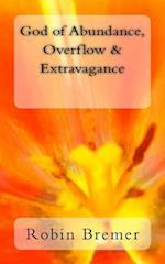 God of Abundance, Overflow & Extravagance