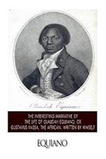 The Interesting Narrative of the Life of Olaudah Equiano, or Gustavus Vassa, the African. Written by Himself