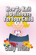How to Knit a Dollhouse for Your Child