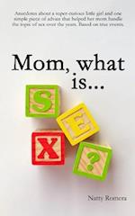 Mom, What Is Sex?