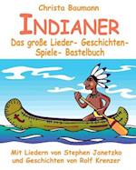 Indianer - Das Große Lieder- Geschichten- Spiele- Bastelbuch