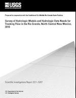 Survey of Hydrologic Models and Hydrologic Data Needs for Tracking Flow in the Rio Grande, North-Central New Mexico, 2010