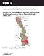 Altitude, Age, and Quality of Groundwater, Papio-Missouri River Natural Resources District, Eastern Nebraska, 1992 to 2009