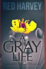 A Gray Life