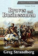 Braves and Businessmen: A History of Montana, Volume Three 