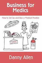 Business for Medics: How to Set Up and Run a Medical Practice 