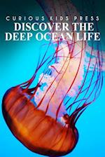 Discover the Deep Ocean Life - Curious Kids Press