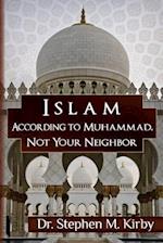 Islam According to Muhammad, Not Your Neighbor