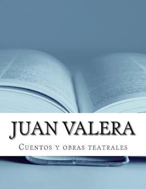 Juan Valera, Cuentos y Obras Teatrales