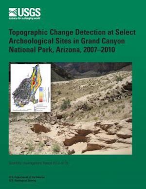 Topographic Change Detection at Select Archeological Sites in Grand Canyon National Park, Arizona, 2007?2010