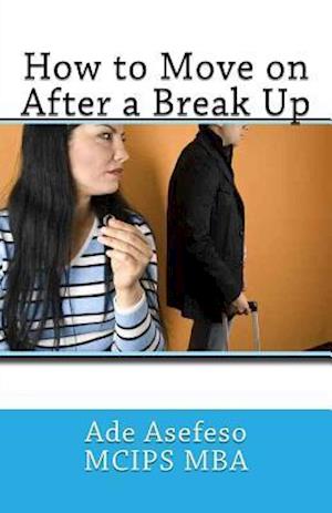 How to Move on After a Break Up