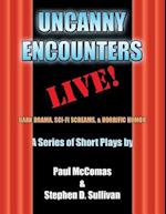 Uncanny Encounters - LIVE!: Dark Drama, Sci-Fi Screams, and Horrific Humor 