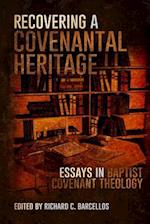 Recovering a Covenantal Heritage: Essays in Baptist Covenant Theology 