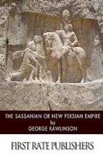 The Sassanian or New Persian Empire