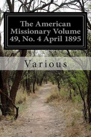 The American Missionary Volume 49, No. 4 April 1895