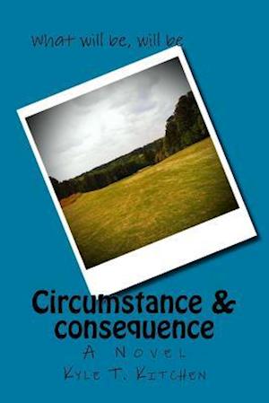 Circumstance & Consequence