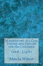 Manifesting All God Visions and Dreams for His Children