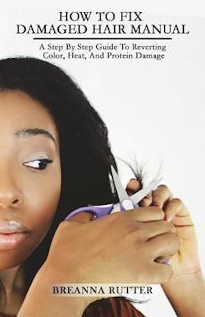 How to Fix Damaged Hair Manual