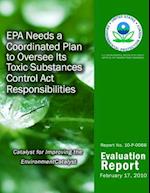 EPA Needs a Coordinated Plan to Oversee Its Toxic Substances Control ACT Responsibilities