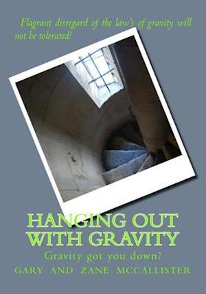 Hanging Out with Gravity