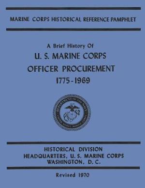 A Brief History of U.S. Marine Corps Officer Procurement, 1775-1969