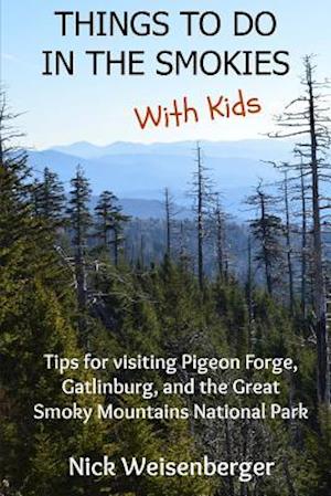 Things to do in the Smokies with Kids: Tips for visiting Pigeon Forge, Gatlinburg, and Great Smoky Mountains National Park