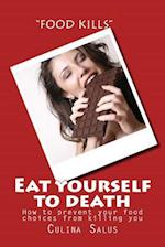 Eat yourself to death