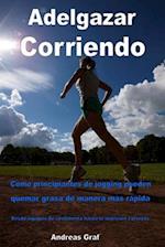 Adelgazar Corriendo - Cómo principiantes de jogging pueden quemar grasa de manera más rápida - Desde equipos de vestimenta hasta la nutrición correcta