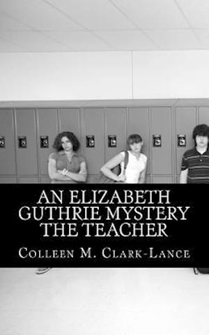 An Elizabeth Guthrie Mystery the Teacher