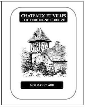 Chateaux et Villes Lot, Dordogne, Correze