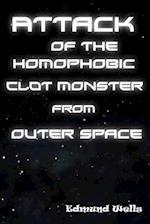 Attack of the Homophobic Clot Monster from Outer Space